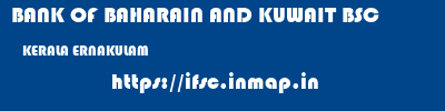 BANK OF BAHARAIN AND KUWAIT BSC  KERALA ERNAKULAM    ifsc code